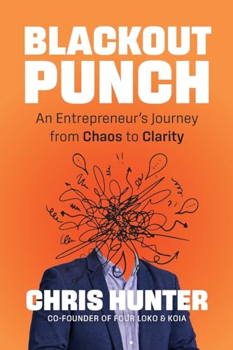 Blackout Punch: An Entrepreneur’s Journey from Chaos to Clarity