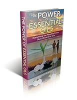 The Power of Essential Oils: Everything You Need to Know about Essential Oils 1505365791 Book Cover