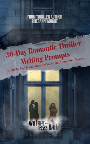 Romantic Thriller: 30-Day Writing Prompts:: The Wright Side of Dark Guides (Book 3) (The Wright Side of Dark Writing Guides)