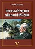Memorias del segundo exilio español (1954-2010): Toda una vida… (Narrativa)