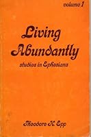 LIVING ABUNDANTLY VOLUME 1 B000H238DC Book Cover