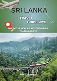 Sri Lanka Travel Guide 2026: One of the World’s Most Beautiful Train Journeys