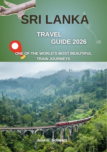 Sri Lanka Travel Guide 2026: One of the World’s Most Beautiful Train Journeys