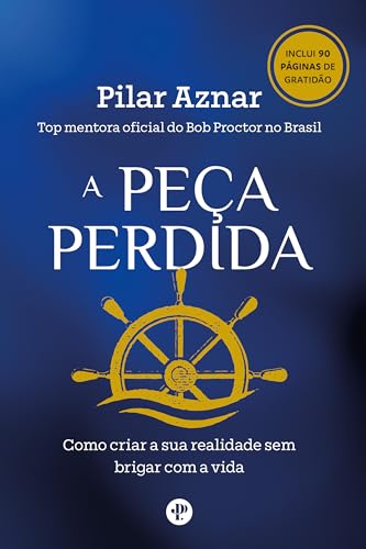 A peça perdida: Como criar a sua realidade sem brigar com a vida