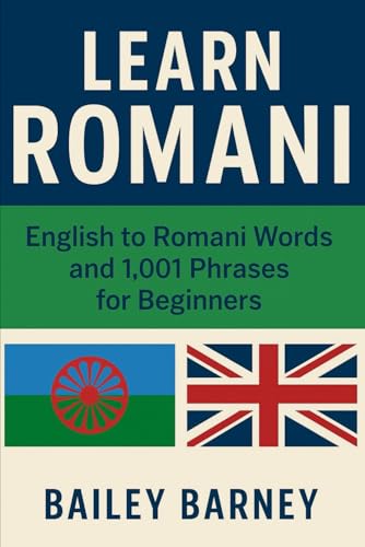 Learn Romani: English to Romani Words and 1,001 Phrases for Beginners
