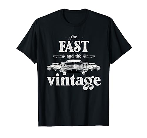 Vehículo muscular de cuatro ruedas The Fast and The Vintage Old Cars Camiseta
