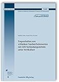  Tragverhalten von schlanken Sandwichelementen mit GFK-Verbindungsmitteln unter Vertikallast. (Forschungsinitiative Zukunft Bau)