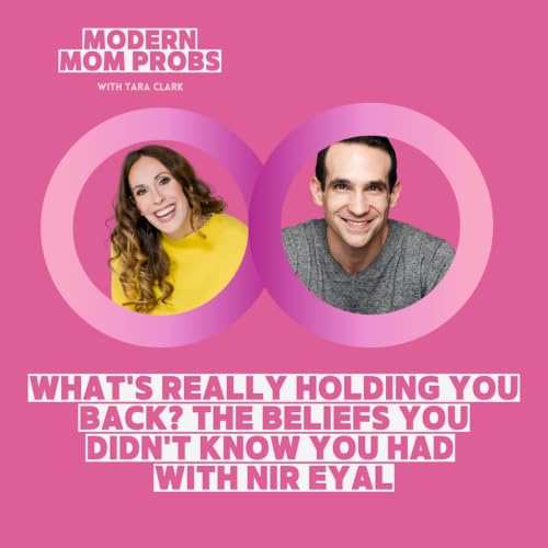 What's Really Holding You Back? The Beliefs You Didn't Know You Had with Nir Eyal