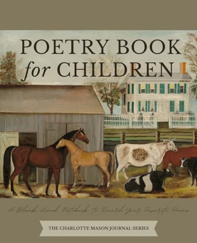 Charlotte Mason Journal: Poetry Book for Children: Farmhouse: A Blank Lined Notebook to Record Your Favorite Poems