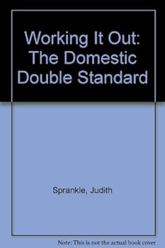 Hardcover Working It Out: The Domestic Double Standard Book