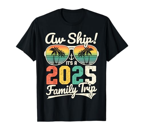 Aw Ship It's A 2025 Family Trip Family Cruise Vintage T-Shirt
