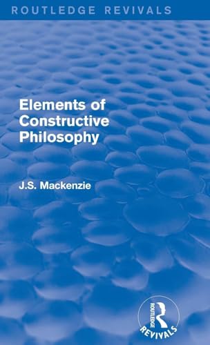 Elements of Constructive Philosophy 1138190802 Book Cover