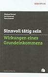  Sinnvoll tätig sein: Wirkungen eines Grundeinkommens (Studien und Berichte)