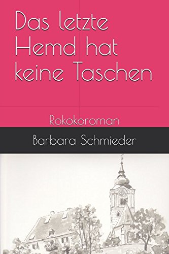 Das Letzte Hemd Hat Keine Taschen Bedeutung Das letzte Hemd hat keine Taschen: Rokokoroman : Schmieder, Barbara