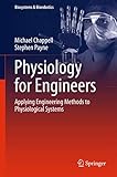 Physiology for Engineers: Applying Engineering Methods to Physiological Systems (Biosystems & Biorobotics, 13)