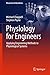 Physiology for Engineers: Applying Engineering Methods to Physiological Systems (Biosystems & Biorobotics, 13)