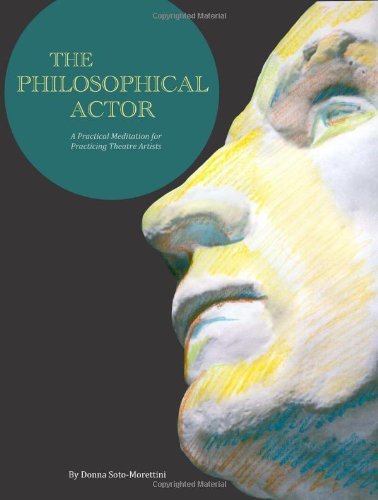 The Philosophical Actor: A Practical Meditation for Practicing Theatre Artists by Donna Soto-Morettini (1-Jun-2010) Paperback
