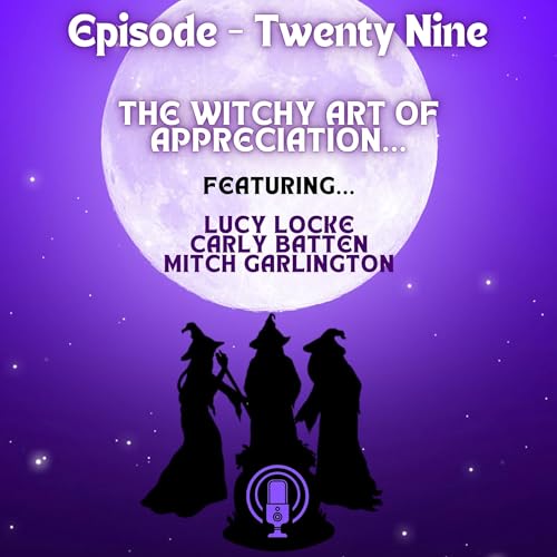 Episode 29 - The Witchy Art Of Appreciation