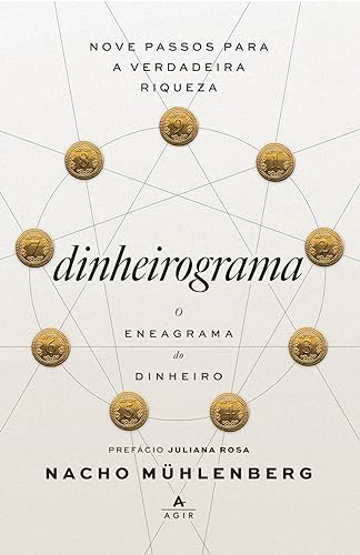 Dinheirograma: o eneagrama do dinheiro: 9 passos para a verdadeira riqueza