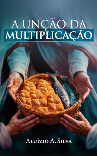 A UNÇÃO DA MULTIPLICAÇÃO (Portuguese Edition)