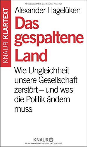 Das gespaltene Land: Wie Ungleichheit unsere Gesellschaft zerstört – und was die Politik ändern
