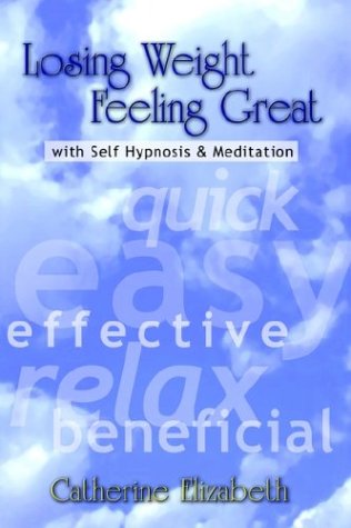 Losing Weight Feeling Great with Self Hypnosis & Meditation Losing Weight Feeling Great with Self Hypnosis & Meditation