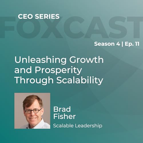 Unleashing Growth and Prosperity Through Scalability With Brad Fisher