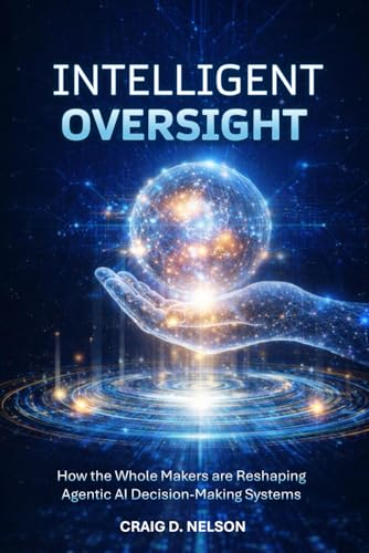 Intelligent Oversight: How the Whole Makers are Reshaping Agentic AI Decision-Making Systems