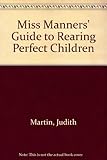  Miss Manners\' Guide to Rearing Perfect Children