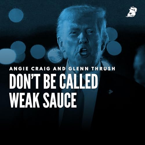 Angie Craig and Glenn Thrush: Don’t Be Called Weak Sauce Podcast Por arte de portada