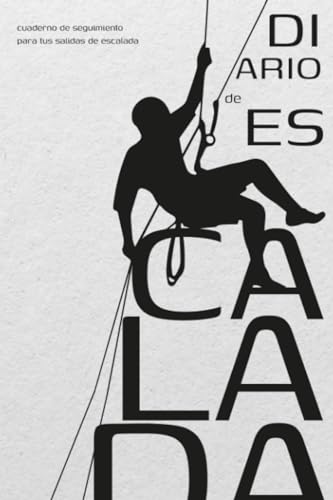 Diario de Registro de Escalada: Cuaderno de registro de vías para escalar, seguimiento detallado de salidas deportivas de escalada. Entrenamiento y aprendizaje