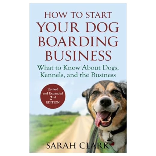How to Start Your Dog Boarding Business: What to know about dogs, kennels, and the business