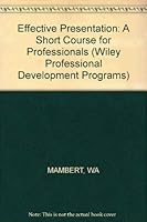 Effective Presentation (Wiley Professional Development Programs) 0471566306 Book Cover