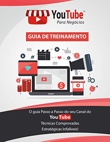 YOUTUBE PARA NEGÓCIOS: Guia de Treinamento