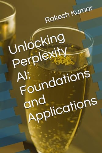 Preisvergleich Produktbild Unlocking Perplexity AI: Foundations and Applications