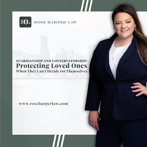 Guardianship and Conservatorship: Protecting Loved Ones When They Can&rsquo;t Decide for Themselves