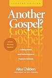 Another Gospel?: A Lifelong Christian Seeks Truth in Response to Progressive Christianity