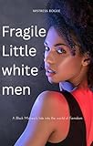 Fragile Little white men: A Black Mistress's tale into the world of Femdom