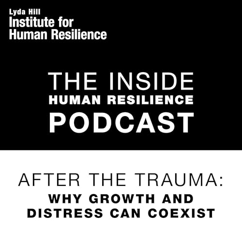 After the Trauma: Why Growth and Distress Can Coexist