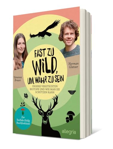Fast zu wild, um wahr zu sein: Unsere versteckten Biotope und wie man sie schützen kann | Das neue Buch von den YouTube-Stars von Buschfunkistan Fast zu wild, um wahr zu sein: Unsere versteckten Biotope und wie man sie schützen kann | Das neue Buch von den YouTube-Stars von Buschfunkistan