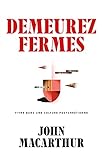  Demeurez fermes: Vivre dans une culture postchrétienne (French Edition)