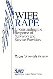 Wife Rape: Understanding the Response of Survivors and Service Providers (SAGE Series on Violence against Women)