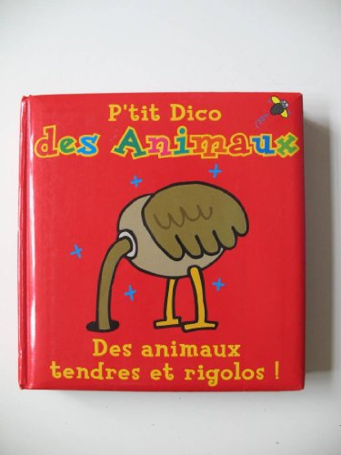 P'tit Dico des animaux. Des animaux tendres et rigolos!
