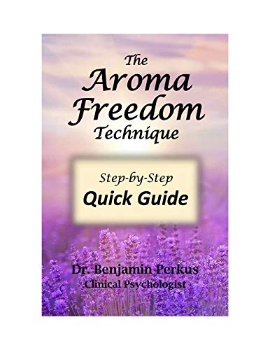 The Aroma Freedom Technique Step-By-Step Quick Guide