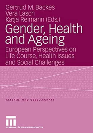 Gender, Health and Ageing: European Perspectives on Life Course, Health Issues and Social Challenges: 13 (Alter(n) und Gesellschaft, 13) 2006th Edition book cover