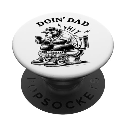 Doin' Dad Shit Bear - Teléfono de baño divertido PopSockets PopGrip Adhesivo