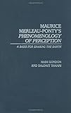 Maurice Merleau-Ponty's Phenomenology of Perception: A Basis for Sharing the Earth (Contributions in Philosophy (Hardcover))