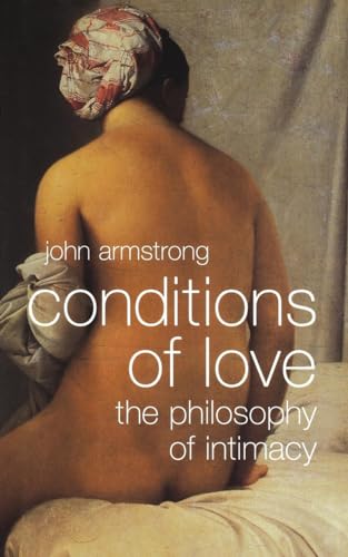 Conditions of Love: The Philosophy of Intimacy