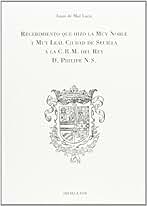 Recibimiento que hizo la muy noble e muy leal ciudad de Sevilla a la C.R.M. del rey D. Felipe II