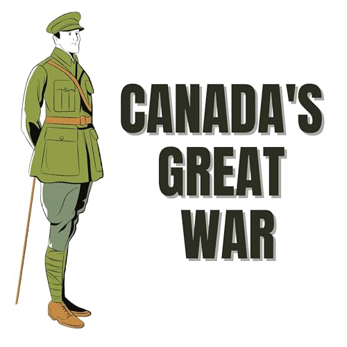 Canada's Great War Podcast Por Craig Baird arte de portada